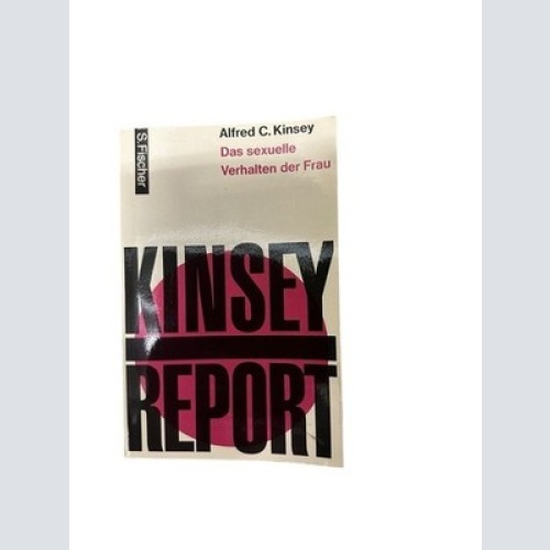Kinsey Report. Das sexuelle Verhalten der Frau. Kinsey, Alfred C.:
