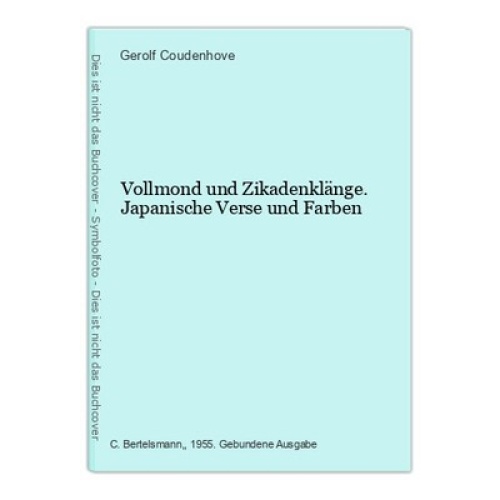 Vollmond und Zikadenklänge. Japanische Verse und Farben Coudenhove [Hg.], Gerolf