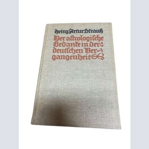 Der astrologische Gedanke in der deutschen Vergangenheit Heinz Arthur Strauß Str