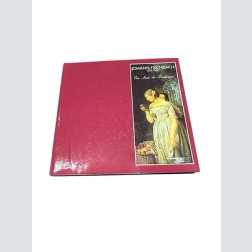 Johann Fischbach 1797 - 1871. Ein Maler des Biedermeier Schaffer, Nikolaus: