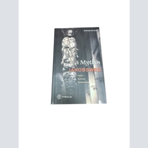Mythos Jakobsweg: Fakten, Kurioses, Geheimnisse Fakten, Kurioses, Geheimnisse Dr