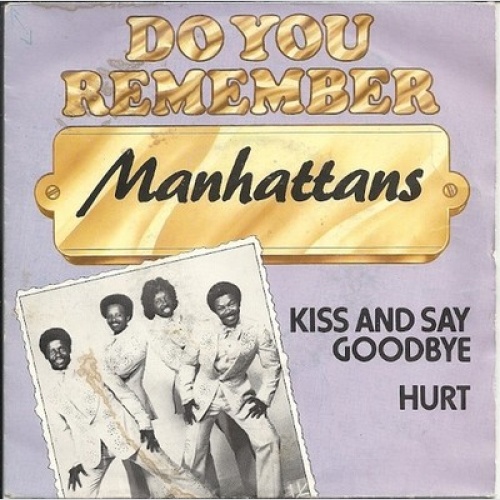 7", Single, RE Manhattans - Kiss And Say Goodbye / Hurt
