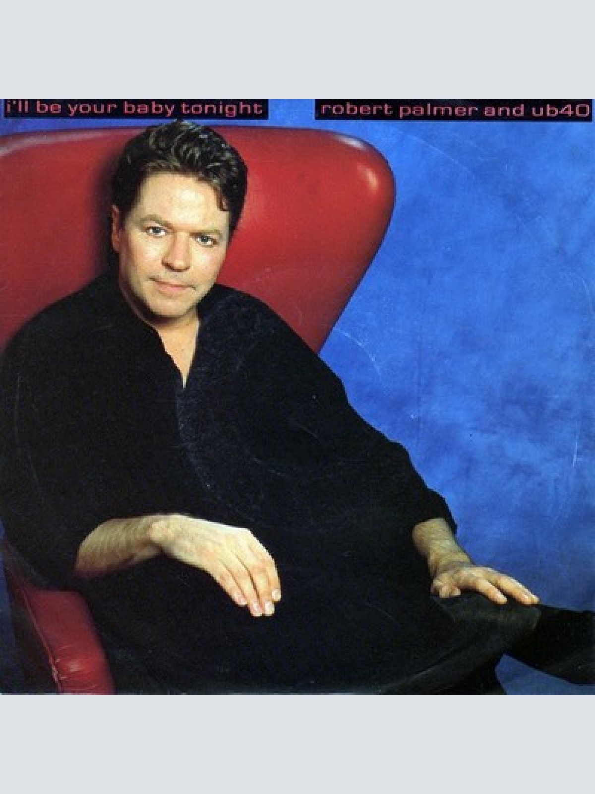 7", Single Robert Palmer And UB40 - I'll Be Your Baby Tonight
