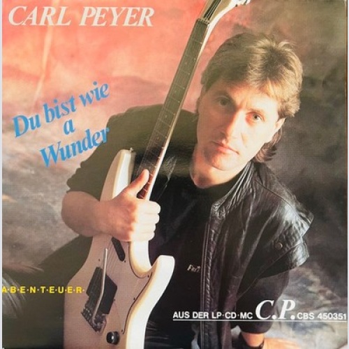 7", Single Carl Peyer - Du Bist Wie A Wunder