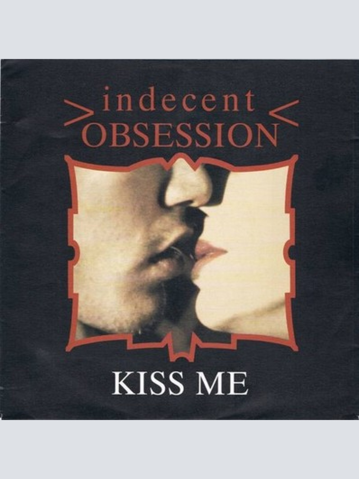 7" Indecent Obsession - Kiss Me