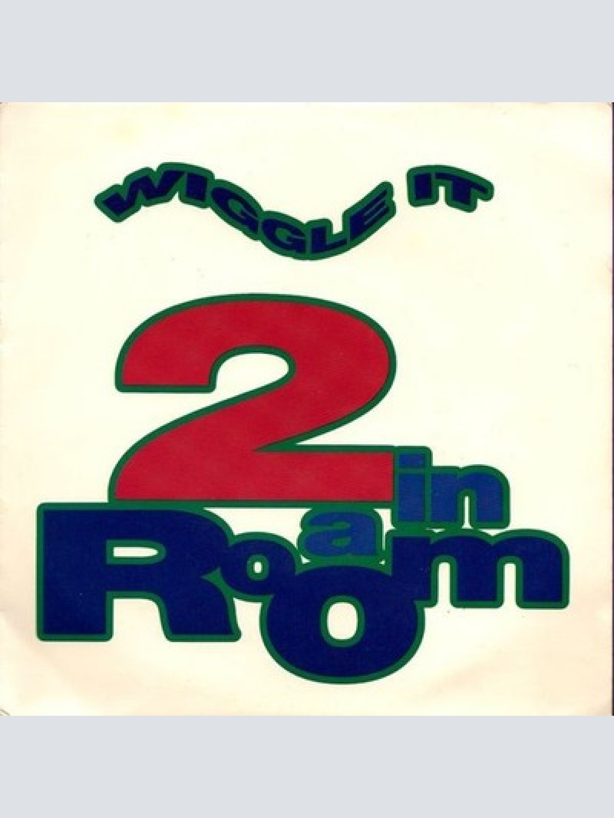 7", Single 2 In A Room - Wiggle It
