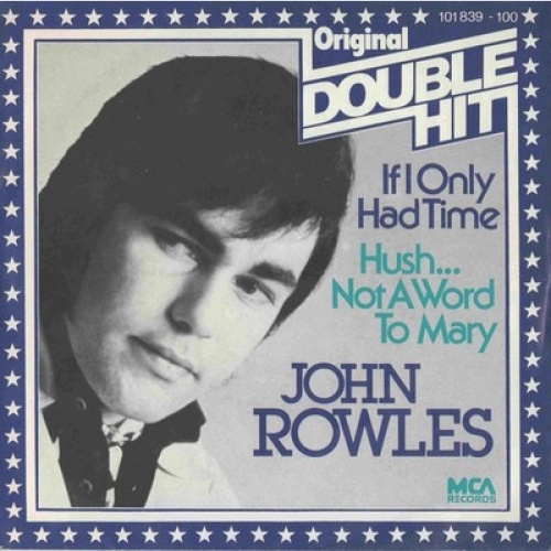 7", Single John Rowles - If I Only Had Time / Hush... Not A Word To Mary