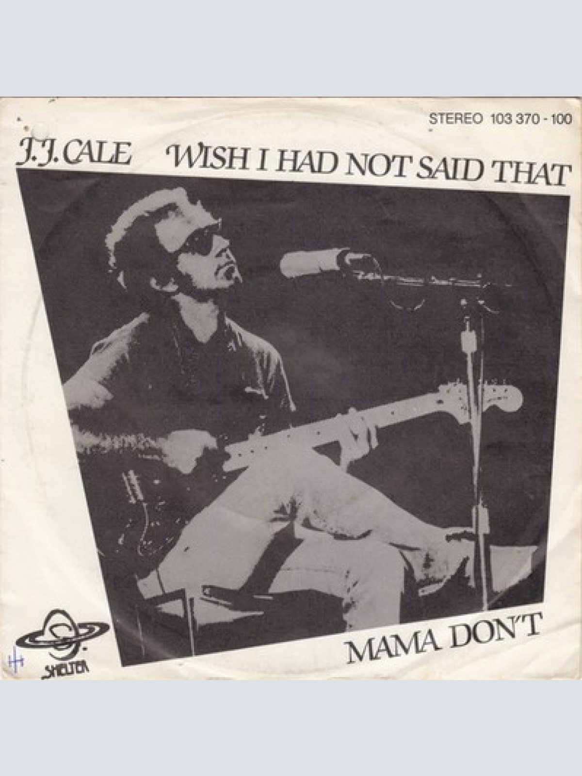 7", Single J.J. Cale - Wish I Had Not Said That / Mama Don't