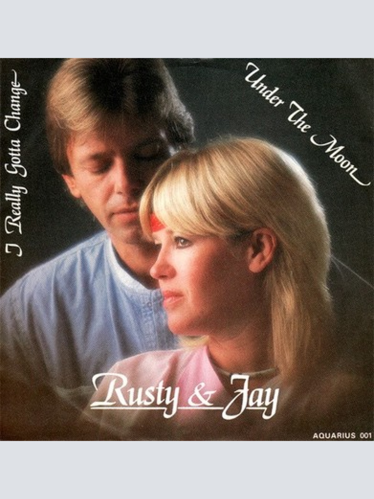 7", Single Rusty & Jay - Under The Moon / I Really Gotta Change