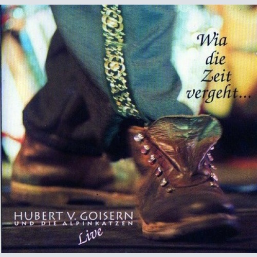 2xCD, Album Hubert v. Goisern* Und Die Alpinkatzen* - Wia Die Zeit Vergeht...