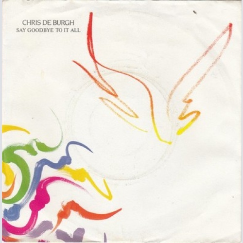 7", Single Chris de Burgh - Say Goodbye To It All