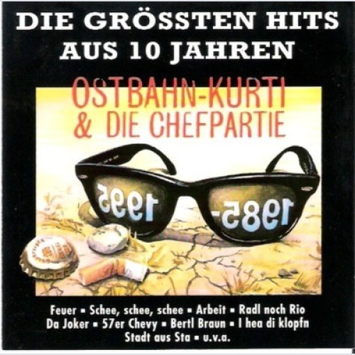 CD, Comp Ostbahn-Kurti & Die Chefpartie - Die Grössten Hits Aus 10 Jahren