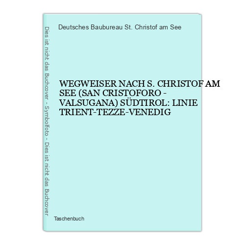 7112 WEGWEISER NACH S. CHRISTOF AM SEE SÜDTIROL: LINIE TRIENT-TEZZE-VENEDIG