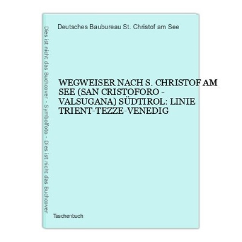 7112 WEGWEISER NACH S. CHRISTOF AM SEE SÜDTIROL: LINIE TRIENT-TEZZE-VENEDIG