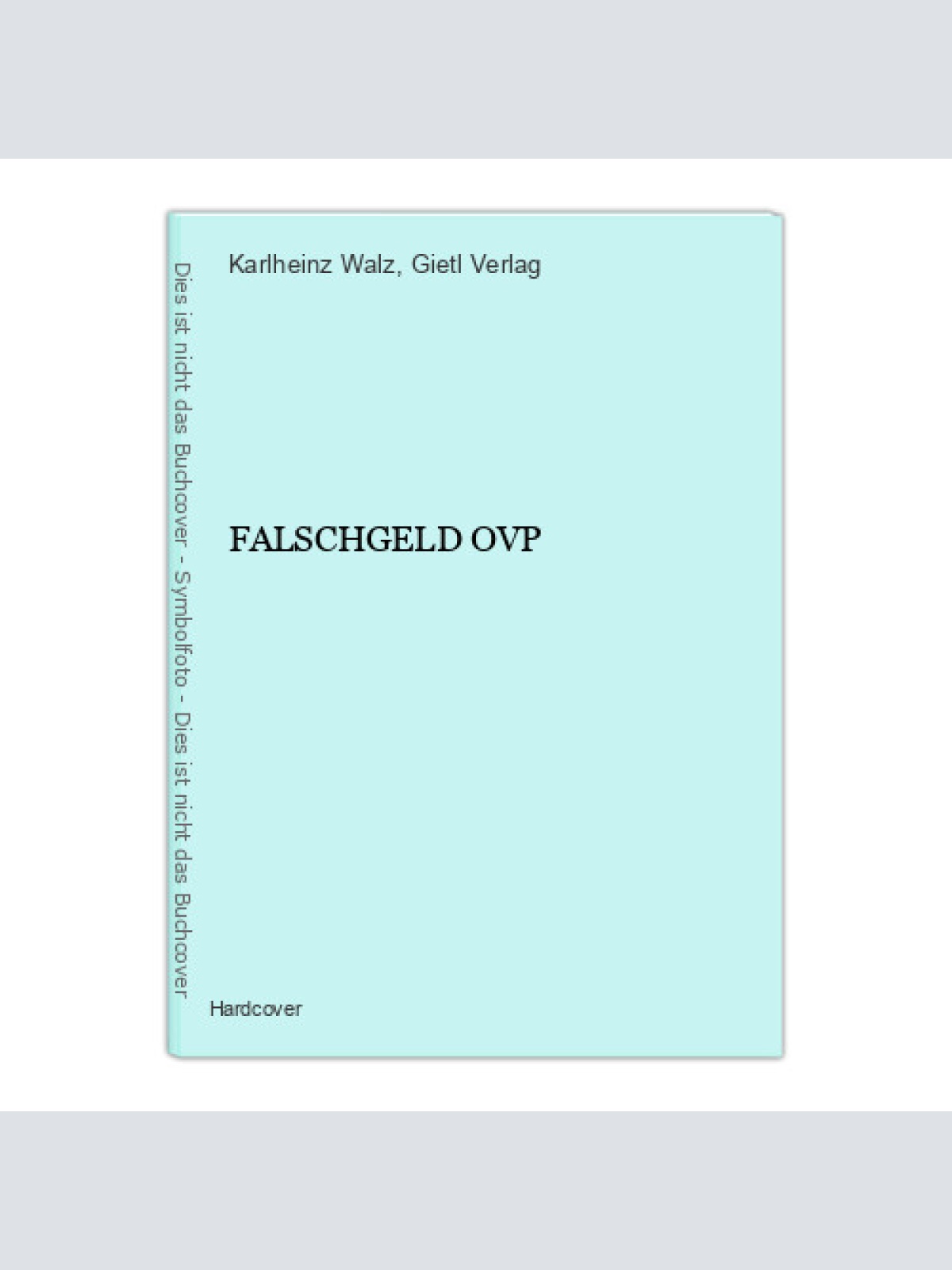 3899 Karlheinz Walz FALSCHGELD OVP HC Gietl Verlag 04980