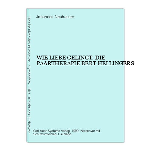 6608 WIE LIEBE GELINGT. DIE PAARTHERAPIE BERT HELLINGERS HC +Abb