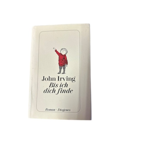 Bis ich dich finde : Roman John Irving. Aus dem Amerikan. von Dirk van Gunsteren