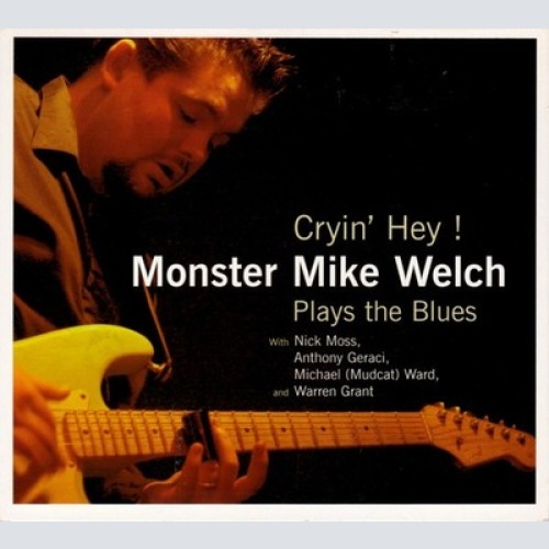 CD, Album Monster Mike Welch - Cryin' Hey ! Monster Mike Welch Plays The Blues