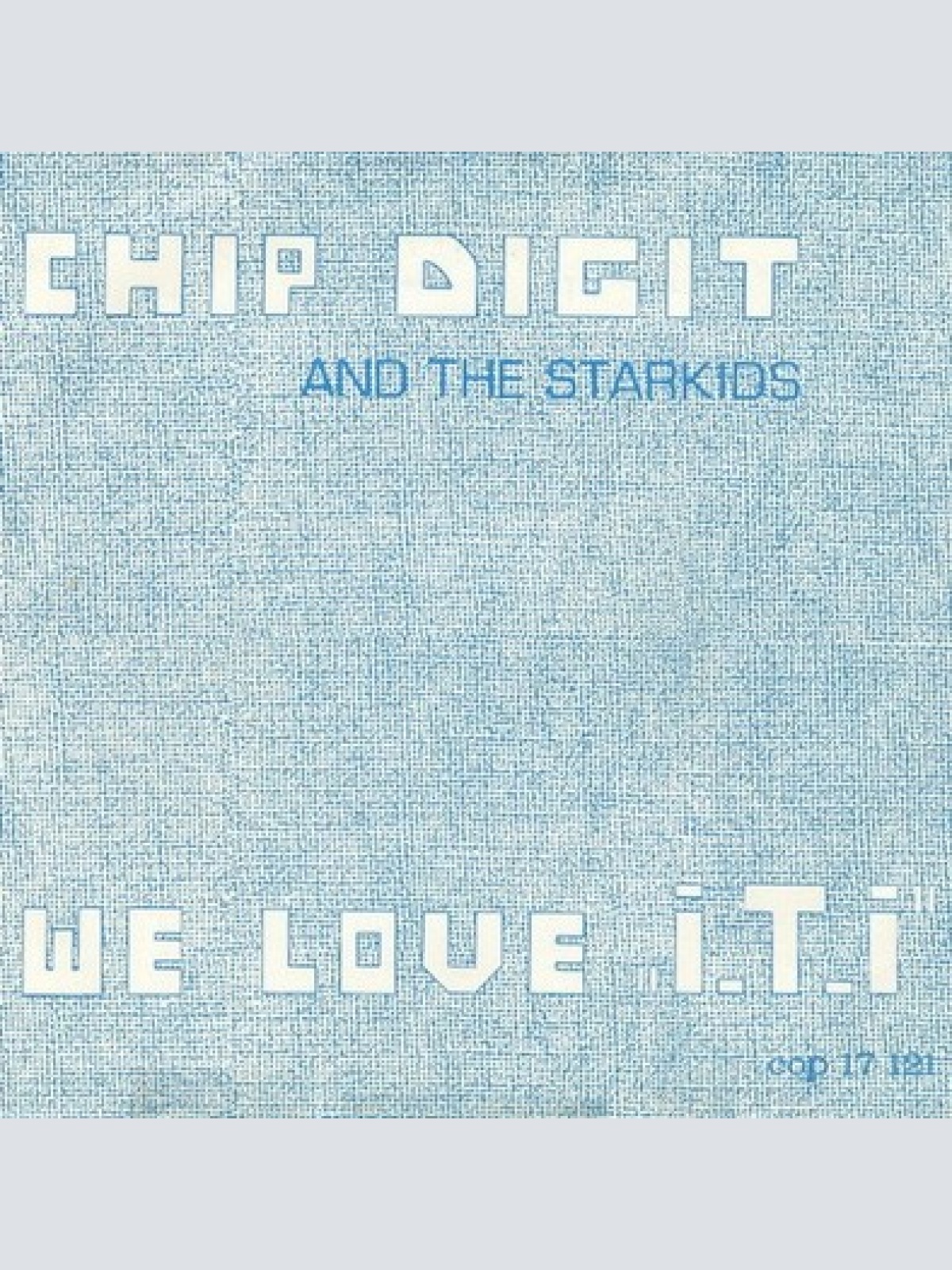 7", Single Chip Digit And The Starkids - We Love „I. T. I”