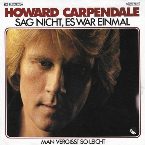 7", Single Howard Carpendale - Sag Nicht, Es War Einmal