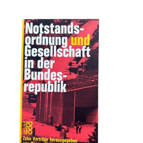 Notstandsordnung und Gesellschaft in der Bundesrepublik. Zehn Vorträge Werner Ho
