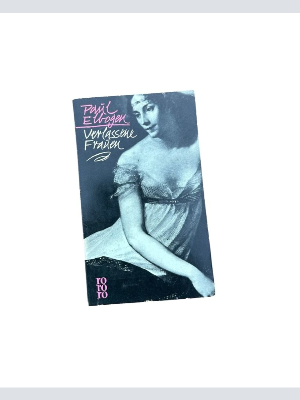 Verlassene Frauen. Roman Paul Elbogen Elbogen, Paul: