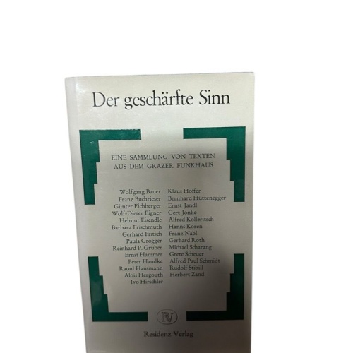 Der geschärfte Sinn. Eine Sammlung von Texten aus dem Grazer Funkhaus e. Sammlun