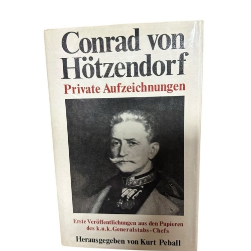 Private Aufzeichnungen Conrad von Hötzendorf erste Veröffentlichungen aus den Pa
