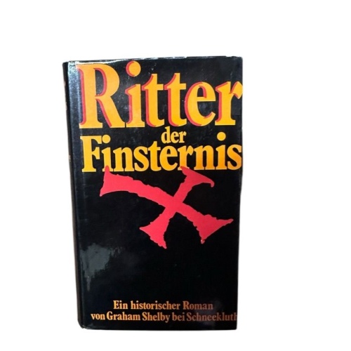 Ritter der Finsternis : ein histor. Roman von Graham Shelby. [Aus d. Engl. übers