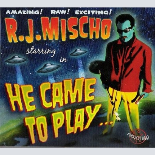 CD, Album R.J. Mischo - He Came To Play
