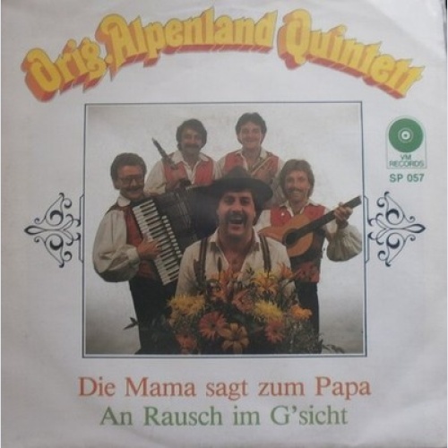 7", Single Orig. Alpenland Quintett - Die Mama Sagt Zum Papa / An Rausch Im G...
