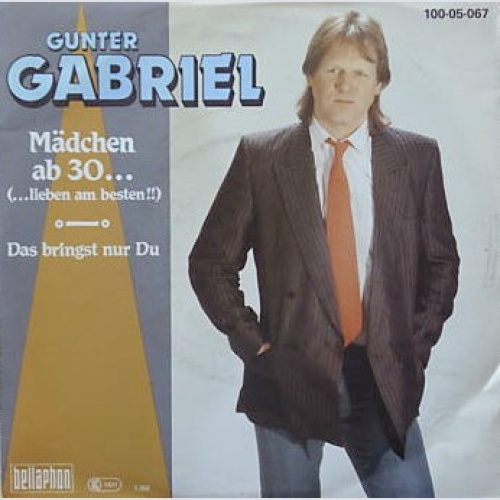 7", Single Gunter Gabriel - Mädchen Ab 30… (… Lieben Am Besten!!)