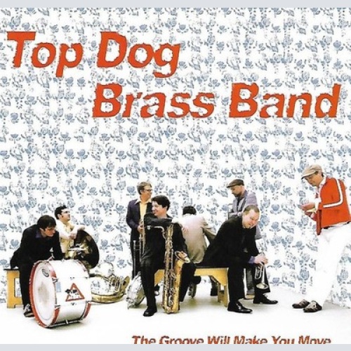 CD, Album Top Dog Brass Band - The Groove Will Make You Move