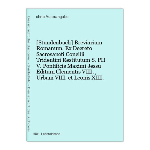 [Stundenbuch] Breviarium Romanum. Ex Decreto Sacrosancti Concilii Tridentini Res