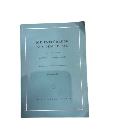 Die Entführung aus dem Serail : Oper in 3 Aufz. ; Vollst. Buch Wolfgang Amadeus