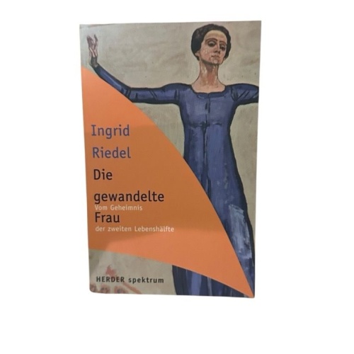 Die gewandelte Frau: Vom Geheimnis der zweiten Lebenshälfte (HERDER spektrum) Ri
