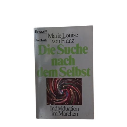 Die Suche nach dem Selbst. Individuation im Märchen (Knaur Taschenbücher. Sachbü