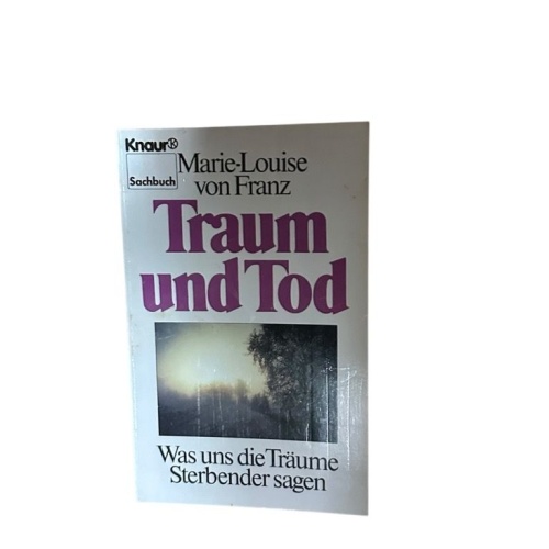 Traum und Tod: Was uns die Träume Sterbender sagen (Knaur Taschenbücher. Sachbüc