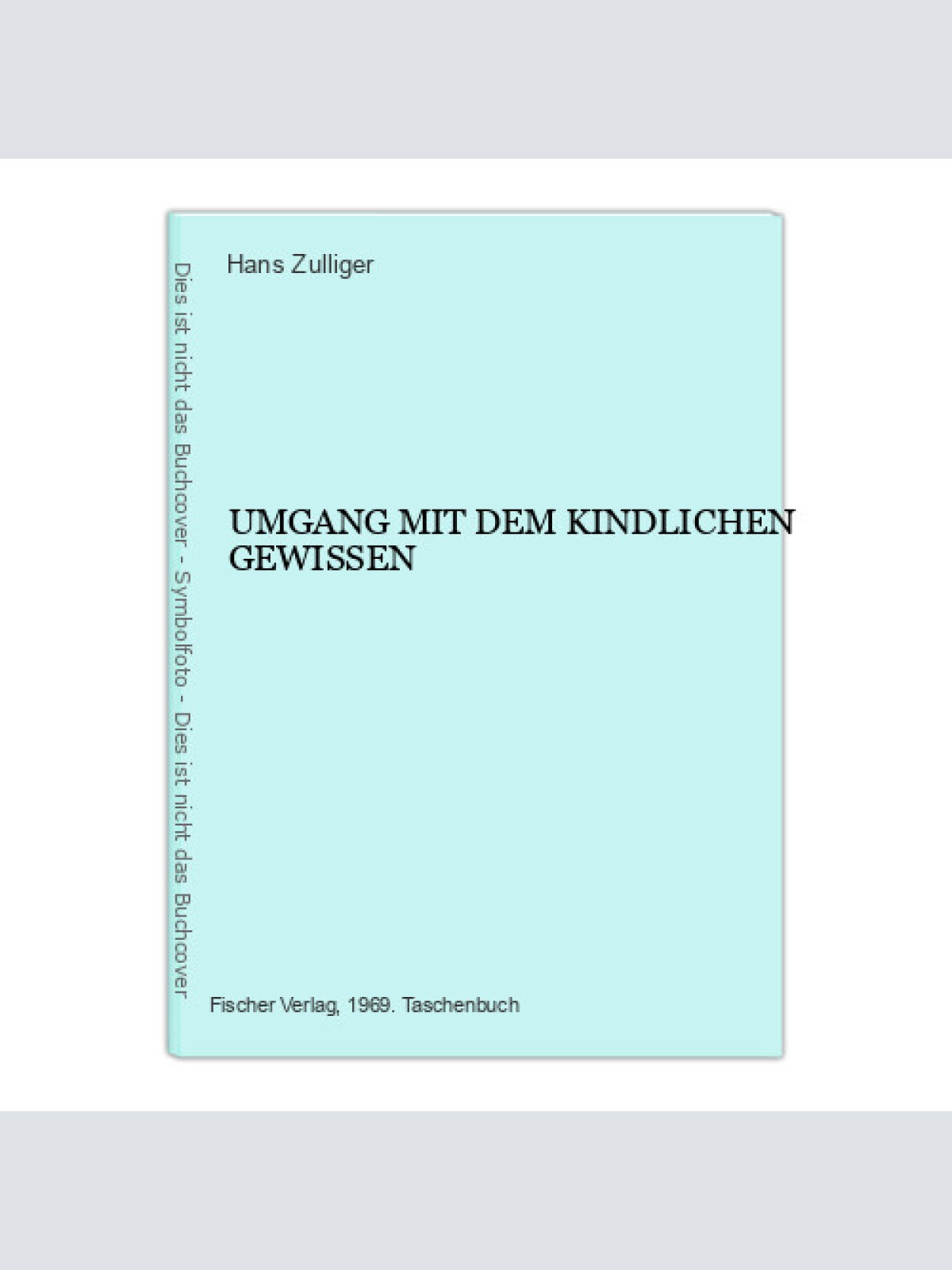 2679 Hans Zulliger UMGANG MIT DEM KINDLICHEN GEWISSEN