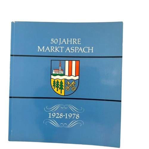 [50 Jahre Markt Aspach : 1928 - 1978] ; Fest-Chronik zur 50. Wiederkehr der Mark