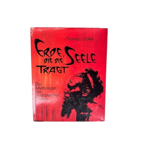 Erde, die die Seele trägt: Australische Mythen d. Mythologie d. austral. Völker