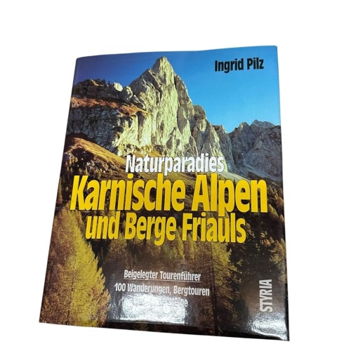Naturparadies Karnische Alpen und Berge Friauls 100 Wanderungen, Bergtouren und