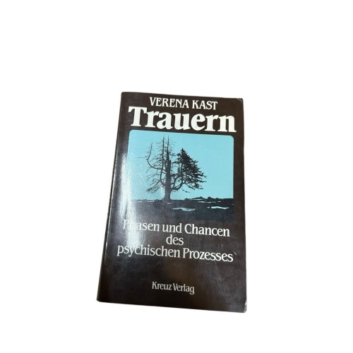Trauern Phasen und Chancen des psychischen Prozesses Kast, Verena: