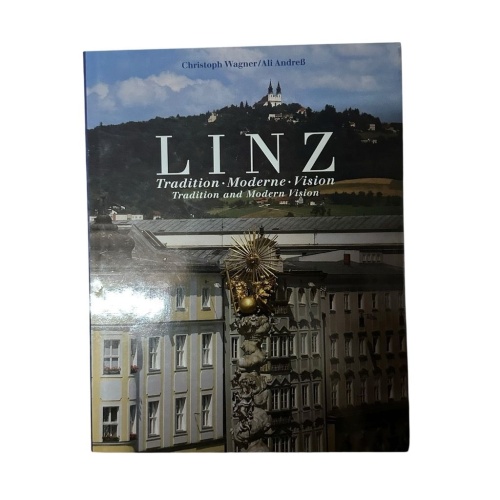 Linz. Tradition, Moderne, Vision. Tredition and Modern Vision Tradition - Modern