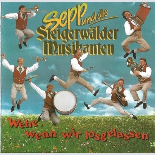 CD, Album Sepp Und Die Steigerwälder Musikanten - Wehe, Wenn Wir Losgelassen