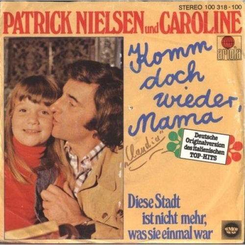 7", Single Patrick Nielsen Und Caroline* - Komm Doch Wieder, Mama