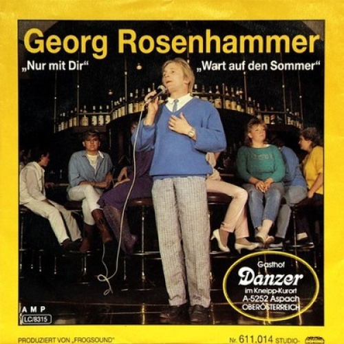 7", Single Georg Rosenhammer - Nur Mit Dir / Wart Auf Den Sommer