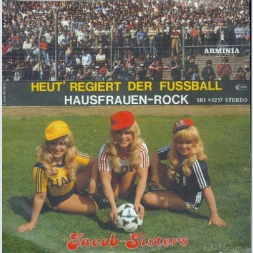 7", Single Jacob-Sisters* - Heut' Regiert Der Fussball