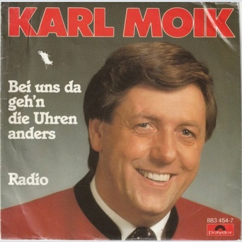 7", Single Karl Moik - Bei Uns Da Geh'n Die Uhren Anders