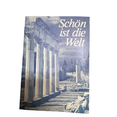 Schön ist die Welt. Reiseskizzen Ahne, Lola: